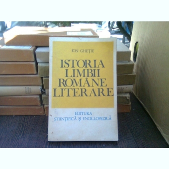 Istoria limbii romane literare - Ion Ghetia