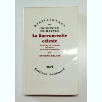 LA BUREAUCRATIE CELESTE - ETIENNE BALAZS  (CARTE IN LIMBA FRANCEZA)