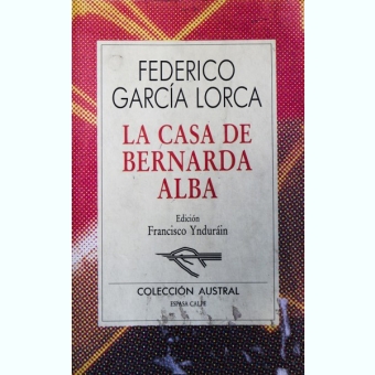 LA CASA DE BERNARDA ALBA, FEDERICO GARCIA LORCA (CARTE IN LIMBA SPANIOLA)
