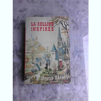 LA COLLINE INSPIREE - MAURICE BARRES  (CARTE IN LIMBA FRANCEZA)