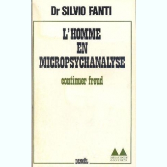 L'HOMME EN MICROPSYCHANALYSE - SILVIO FANTI  (CARTE IN LIMBA FRANCEZA)