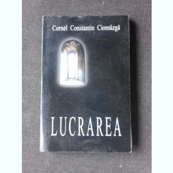LUCRAREA - CORNEL CONSTANTIN CIOMAZGA