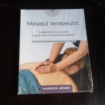 Masajul terapeutic. Un ghid de la A la Z pentru mai mult de 40 de probleme medicale - Maureen Abson