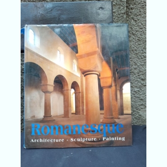 Rolf Toman - Romanesque: Architectue Sculpture Painting