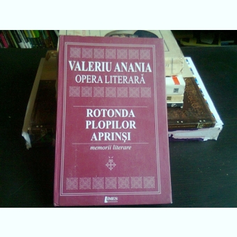 ROTONDA PLOPILOR APRINSI - VALERIU ANANIA   (MEMORII LITERARE)