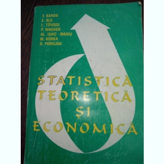 Statistica teoretica si economica - Baron, Tudor (coord.); Biji, Elena Maria (coord.); Wagner, Petre; Tovissi, Ludovic