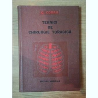 TEHNICI DE CHIRURGIE TORACICA VOL I DE C. COMAN , 1979