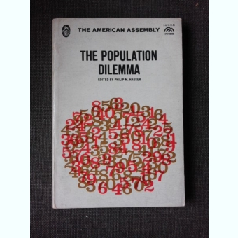 THE POPULATION DILEMMA - PHILIP M. HAUSER  (CARTE IN LIMBA ENGLEZA)