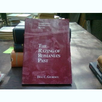 The razing of romania's past - Dinu C. Giurescu (rasturnarea trecutului romanesc)