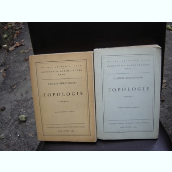 TOPOLOGIE - CASIMIR KURATOWSKI    2 VOLUME