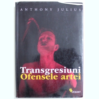 TRANSGRESIUNI, OFENSELE ARTEI - ANTHONY JULIUS