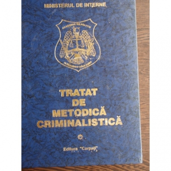 TRATAT DE METODICA CRIMINALISTICA VOL. I