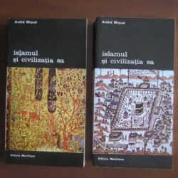 Andre Miquel,Islamul si civilizatia sa (2 volume)
