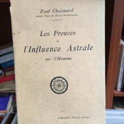 Paul Choisnard - Les Preuves de l'Influence Astrale sur l'Homme