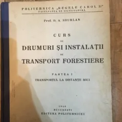D. A. Sburlan - Curs de Drumuri si Instalatii de Transport Forestiere. Partea I