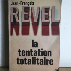 Jean-Francois - Revel la Tentation Totalitaire
