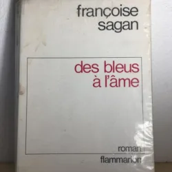 Francoise Sagan - Des Bleus a L'ame