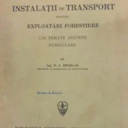 D. A. Sburlan - Instalatii de Transport pentru Exploatari Forestiere. Cai ferate inguste funiculare.