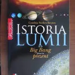 ISTORIA LUMII DE LA BIG BANG PANA IN PREZENT- CYNTHIA STOKES BROWN