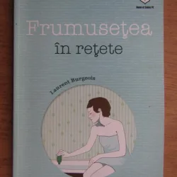 Frumusetea in retete - Laurent Bourgeois
