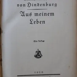 General FeldMarfchall von Hindenburg - Aus Meinen Leben (Memoriile lui Hindenburg)