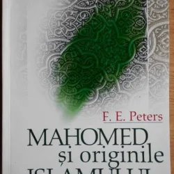 Francis E. Peters - Mahomed si Originile Islamului