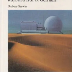 Robert Gerwin - Energie Nucleaire Aujourd'hui et Demain.