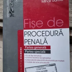 Fise de procedura penala. Partea generala. Partea speciala Noul Cod de procedura penala - Mihail Udroiu