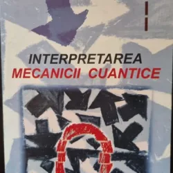 Interpretarea Mecanicii Cuantice - Roland Omnes