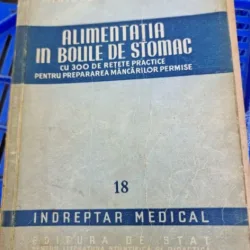 Alimentatia in bolile de stomac. Cu 300 de retete practice pentru prepararea mancarurilor permise