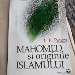 Francis E. Peters - Mahomed si Originille Islamului