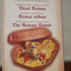 Preparate populare, sanatoase, gatite in Vasul Roman - Vitos Laszlo, Vitos Veronika (trilingva)