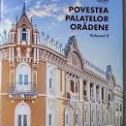 Povestea Palatelor Oradene Volumul II