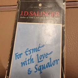 For Esme with Love and Squalor - J.D. Salinger