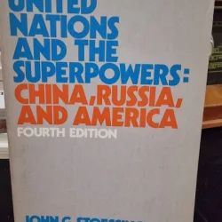 The united nations and the superpowers, China, Russia and America - John G. Stoessinger