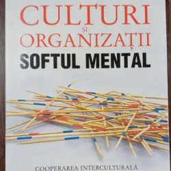 Culturi si organizatii. Softul mental - Geert Hofstede, Gert Jan Hofstede, Michael Minkov