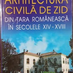 Arhitectura civila de zid din tara romaneasca in secolele XIV-XVIII - Tereza Sinigalia