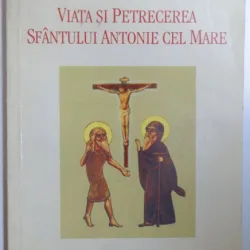 VIATA SI PETRECEREA SFANTULUI ANTONIE CEL MARE de Mitropolit NICOLAE CORNEANU , 1998 Acasa  Carti  Religie