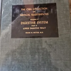 The CIBA collection of medical illustration - Lower Digestive Tract - Volume 3 part 2 - Frank H. Nettel
