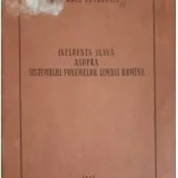 Influenta Slava asupra Sistemului Fenomenelor Limbii Romane - Emil Petrovici