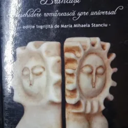Brancusi. Deschidere romaneasca spre universal - Editie ingrijita de  Maria Mihaela Stanciu (este semnata de ingrijitoarea editiei)