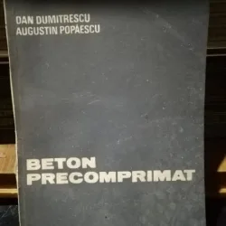 Beton precomprimat - Dan Dumitrescu, Augustin Popaescu