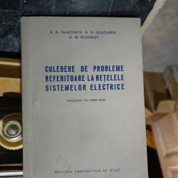 Culegere de probleme referitoare la rețelele sistemelor electrice - A. A. Glazunov, A. A. Glazunov, G. M. Rozanov