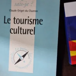 Le tourisme culturel - Claude Origet du Cluzeau