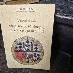 Hainele de piele. Viata, bolile, batranetea, moartea si ceasul mortii - Ierotheos