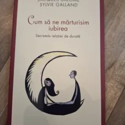 Cum sa ne marturisim iubirea - Jacques Salome