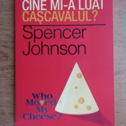 CINE MI-A LUAT CASCAVALUL? - SPENCER JOHNSON