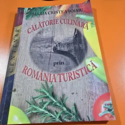 Calatorie culinara prin Romania turistica - Maria Cristea Soimu