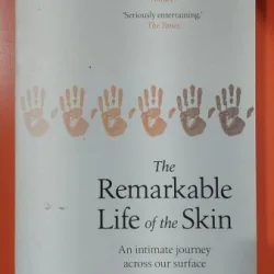 Remarkable Life of the Skin An intimate journey across our surface - Monty Lyman
