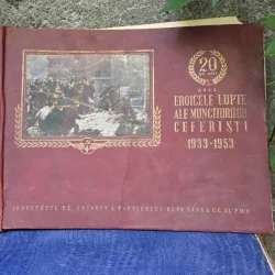 20 de ani de la eroicele lupte ale muncitorilor ceferisti 1933-1953, album